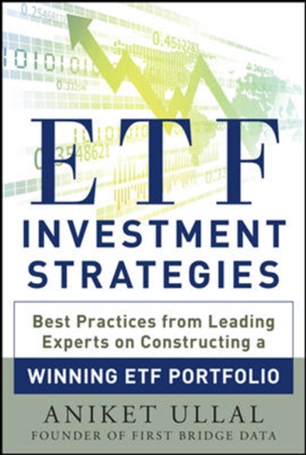 ETF Investment Strategies: Best Practices from Leading Experts on Constructing a Winning ETF Portfolio, Hardback Book