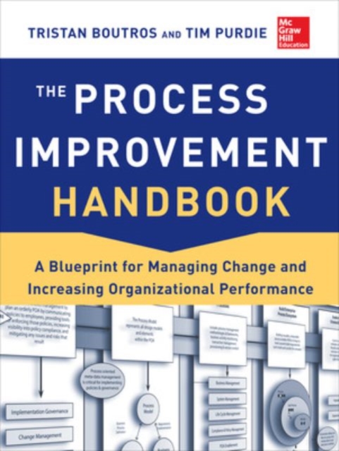 The Process Improvement Handbook: A Blueprint for Managing Change and Increasing Organizational Performance, Hardback Book