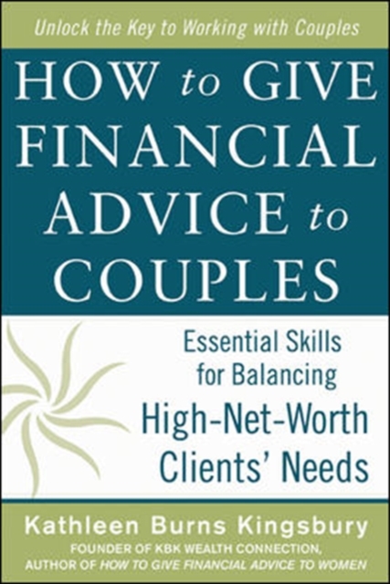 How to Give Financial Advice to Couples: Essential Skills for Balancing High-Net-Worth Clients' Needs, Hardback Book