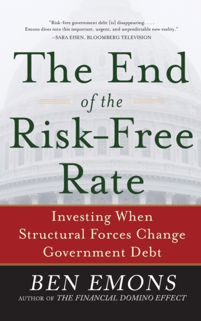 The End of the Risk-Free Rate: Investing When Structural Forces Change Government Debt, Hardback Book