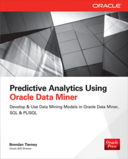 Predictive Analytics Using Oracle Data Miner, Paperback / softback Book