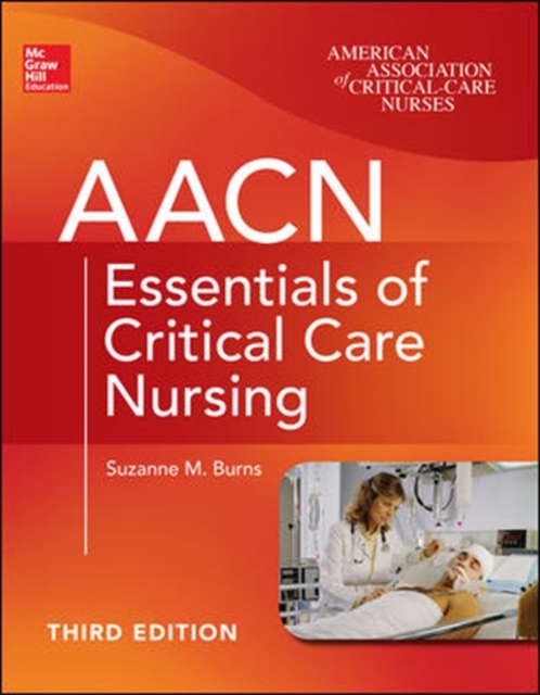 AACN Essentials of Critical Care Nursing, Third Edition, Paperback / softback Book