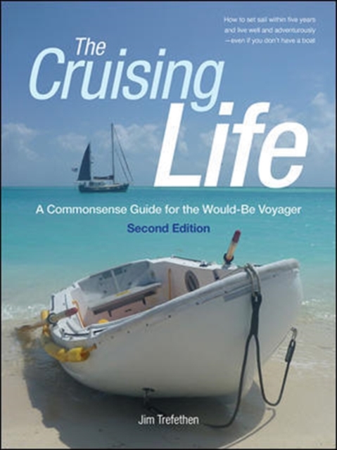 The Cruising Life: A Commonsense Guide for the Would-Be Voyager, Hardback Book
