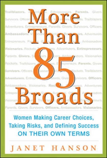 More Than 85 Broads: Women Making Career Choices, Taking Risks, and Defining Success - On Their Own Terms, Paperback / softback Book