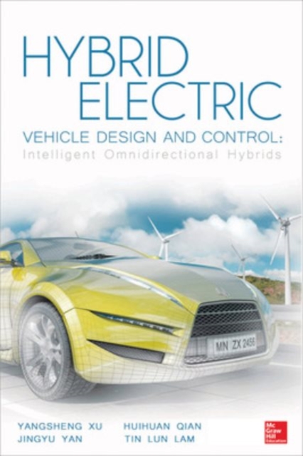Hybrid Electric Vehicle Design and Control: Intelligent Omnidirectional Hybrids, Hardback Book