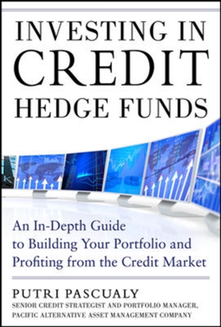 Investing in Credit Hedge Funds: An In-Depth Guide to Building Your Portfolio and Profiting from the Credit Market, Hardback Book