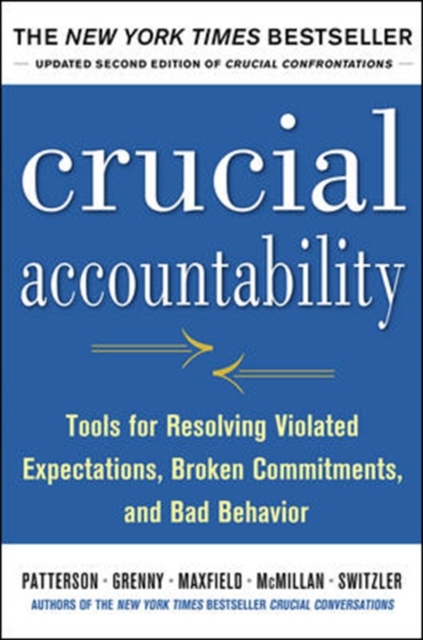 Crucial Accountability: Tools for Resolving Violated Expectations, Broken Commitments, and Bad Behavior, Second Edition ( Paperback), Paperback / softback Book