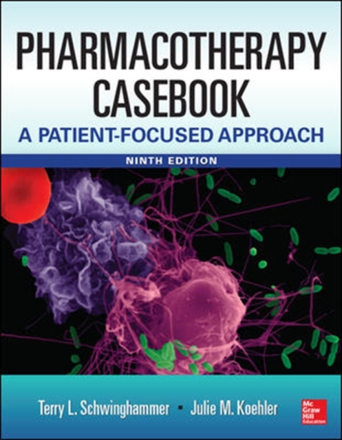 Pharmacotherapy Casebook: A Patient-Focused Approach, Paperback Book