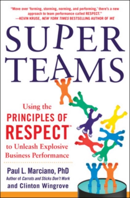 SuperTeams: Using the Principles of RESPECT to Unleash Explosive Business Performance, Hardback Book
