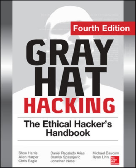Gray Hat Hacking The Ethical Hacker's Handbook, Fourth Edition, Paperback Book