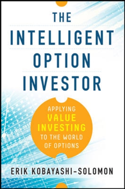 The Intelligent Option Investor: Applying Value Investing to the World of Options, Hardback Book