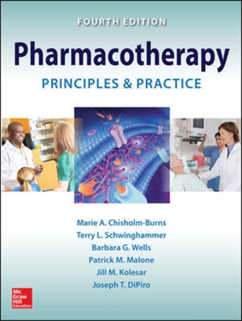 Pharmacotherapy Principles and Practice, Fourth Edition, Hardback Book