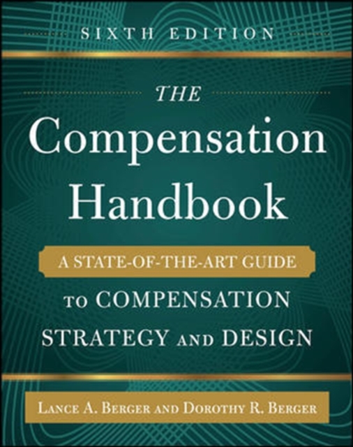 The Compensation Handbook, Sixth Edition: A State-of-the-Art Guide to Compensation Strategy and Design, Hardback Book