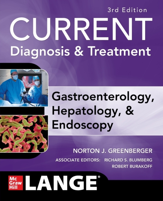 CURRENT Diagnosis & Treatment Gastroenterology, Hepatology, & Endoscopy, Third Edition, Paperback / softback Book