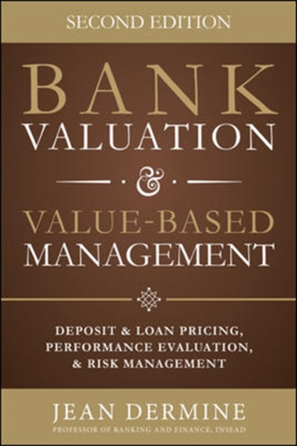Bank Valuation and Value Based Management: Deposit and Loan Pricing, Performance Evaluation, and Risk, Hardback Book