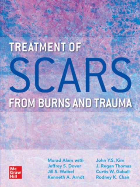 Treatment of Scars from Burns and Trauma, Hardback Book