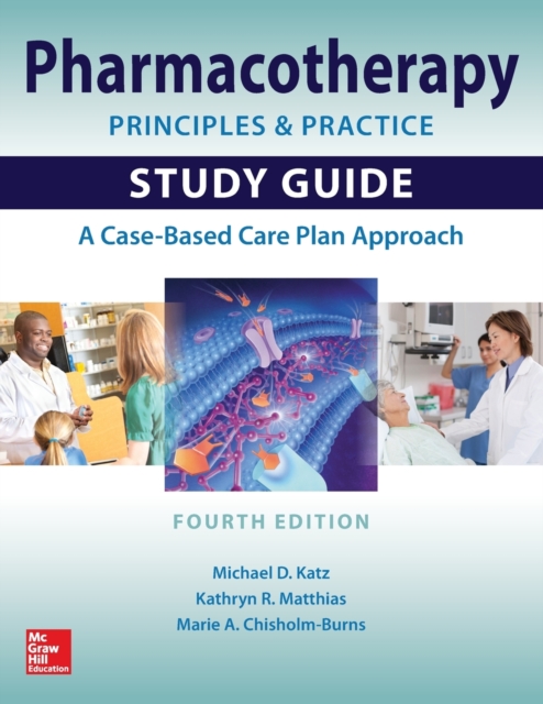 Pharmacotherapy Principles and Practice Study Guide, Fourth Edition,  Book
