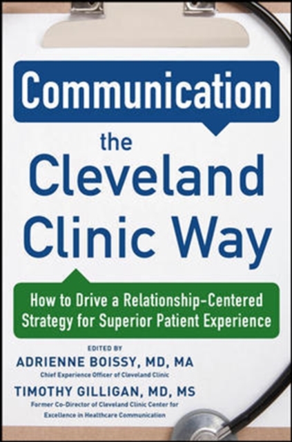 Communication the Cleveland Clinic Way: How to Drive a Relationship-Centered Strategy for Exceptional Patient Experience, Hardback Book