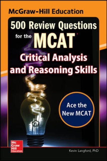 McGraw-Hill Education 500 Review Questions for the MCAT: Critical Analysis and Reasoning Skills, Paperback / softback Book