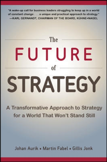 The Future of Strategy: A Transformative Approach to Strategy for a World That Won’t Stand Still, Hardback Book