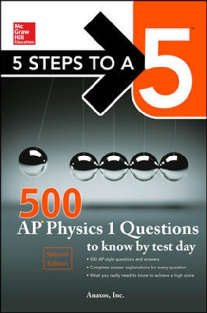 5 Steps to a 5 500 AP Physics 1 Questions to Know by Test Day, Paperback / softback Book