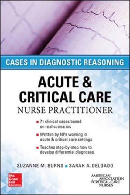 ACUTE & CRITICAL CARE NURSE PRACTITIONER: CASES IN DIAGNOSTIC REASONING, Paperback / softback Book
