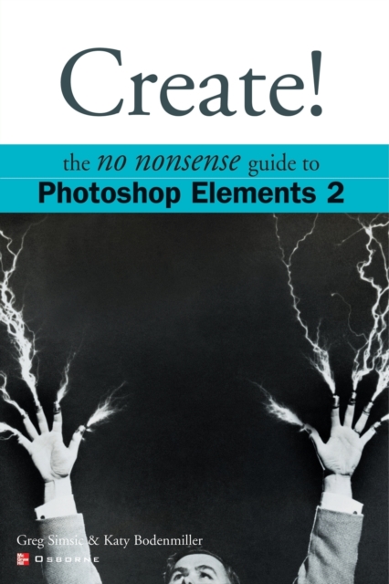 Create! The No Nonsense Guide to Photoshop Elements 2, Paperback / softback Book