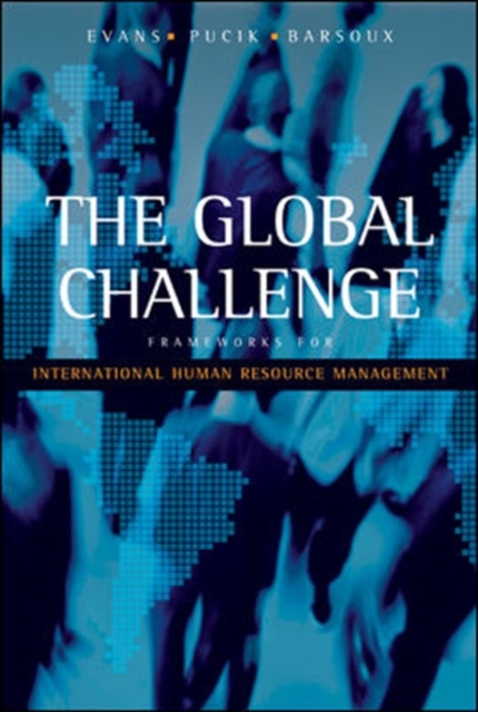 The Global Challenge : Frameworks for International Human Resource Management, Paperback Book