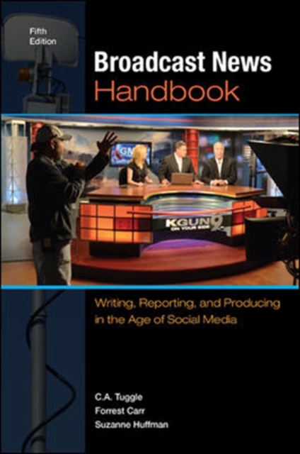 Broadcast News Handbook: Writing, Reporting, and Producing in the Age of Social Media, Spiral bound Book