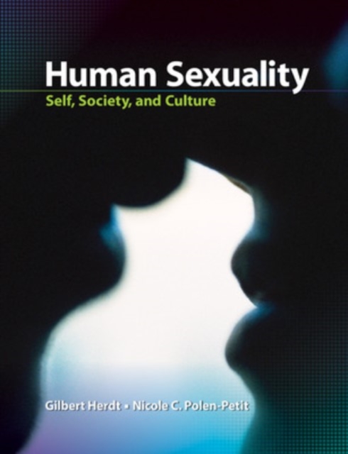 Human Sexuality: Self, Society, and Culture, Hardback Book
