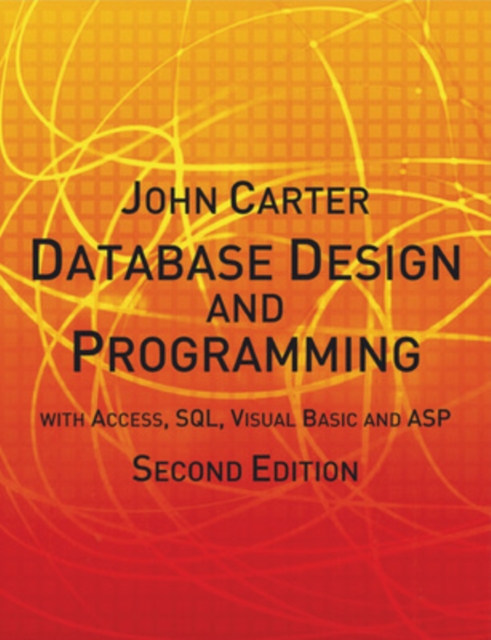 Database Design and Programming with Access, SQL, Visual Basic and ASP, Paperback / softback Book