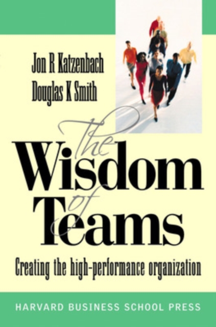 Wisdom of Teams (European version) - Creating the High Performance Organisation, Paperback / softback Book
