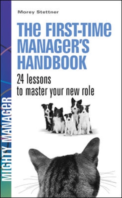 The First Time Manager's Handbook. 24 Lessons to Master Your New Role. (UK ed), Paperback / softback Book