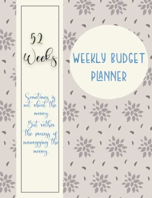 Weekly Budget Planner : Weekly and Daily Financial Organizer Expense Finance Budget By A Year, Monthly, Weekly and Daily Bill Budgeting Planner And Organizer Tracker Workbook Journal, Paperback / softback Book