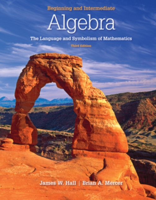 Beginning and Intermediate Algebra: The Language & Symbolism of Mathematics, Hardback Book