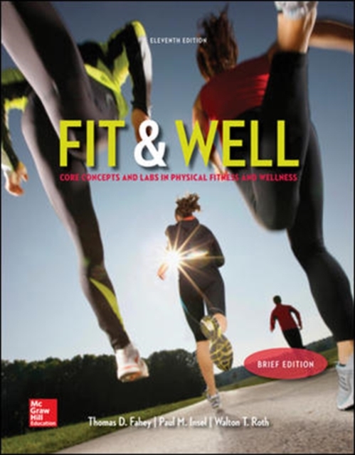 Fit & Well Brief Edition: Core Concepts and Labs in Physical Fitness and Wellness Loose Leaf Edition, Paperback Book