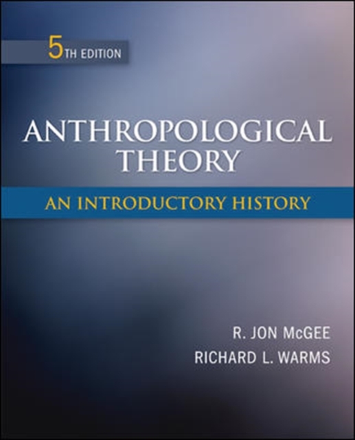 Anthropological Theory: An Introductory History, Paperback Book