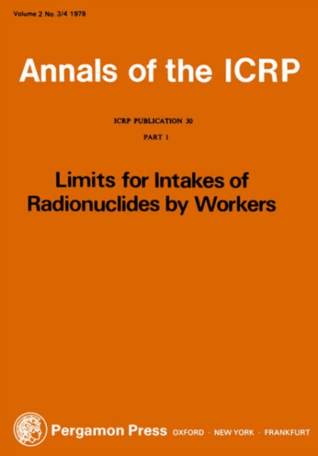 ICRP Publication 30 : Limits for the Intake of Radionuclides by Workers, Part 1, Paperback / softback Book