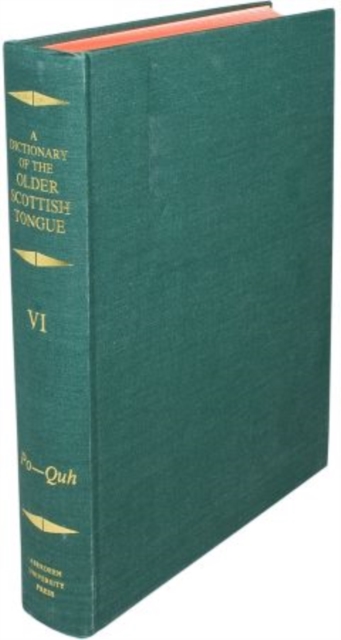A Dictionary of the Older Scottish Tongue from the Twelfth Century to the End of the Seventeenth: Volume 6, Po-Quh : Parts 32-36 combined, Hardback Book