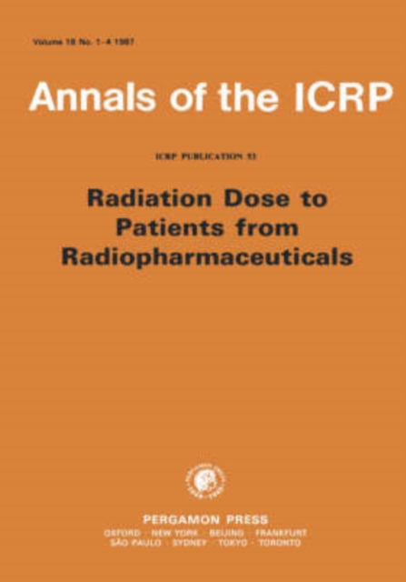 ICRP Publication 53 : Radiation Dose to Patients from Radiopharmaceuticals, Paperback / softback Book