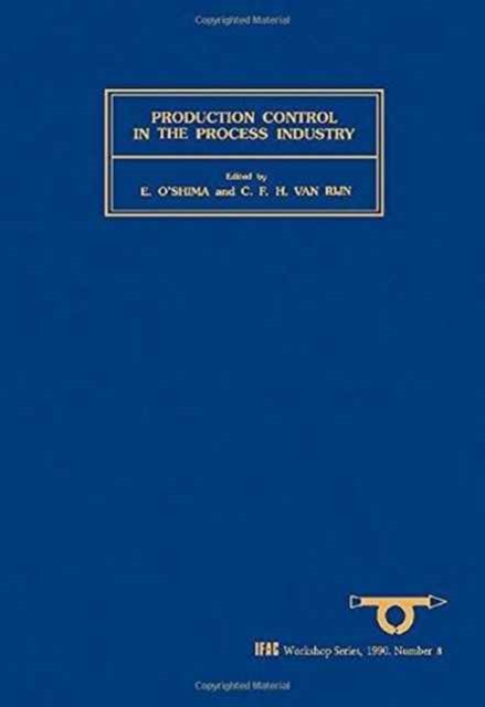 Production Control in the Process Industry : Volume 8, Hardback Book