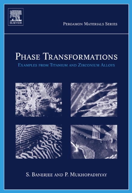 Phase Transformations : Examples from Titanium and Zirconium Alloys Volume 12, Hardback Book