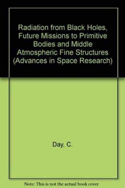 Radiation from Black Holes, Future Missions to Primitive Bodies and Middle Atmospheric Fine Structures : Volume 19, Paperback / softback Book