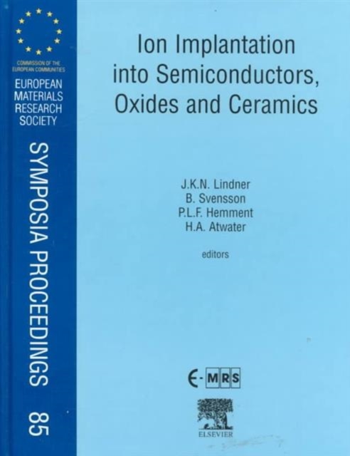 Ion Implantation into Semiconductors, Oxides and Ceramics : Volume 85, Hardback Book