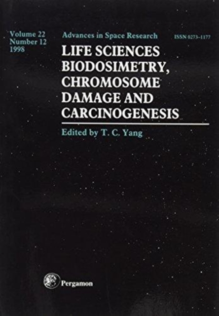 Life Sciences: Biodosimetry, Chromosome Damage and Carciongenesis : Volume 12, Paperback / softback Book