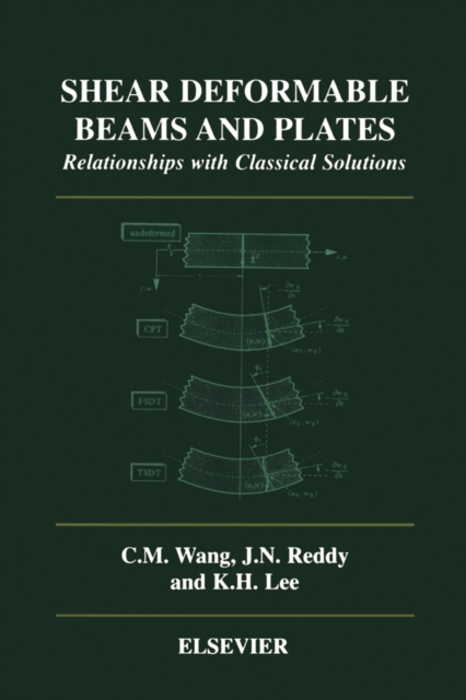 Shear Deformable Beams and Plates : Relationships with Classical Solutions, Hardback Book