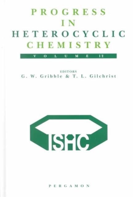 Progress in Heterocyclic Chemistry : A Critical Review of the 1999 Literature Preceded by Three Chapters on Current Heterocyclic Topics Volume 12, Hardback Book