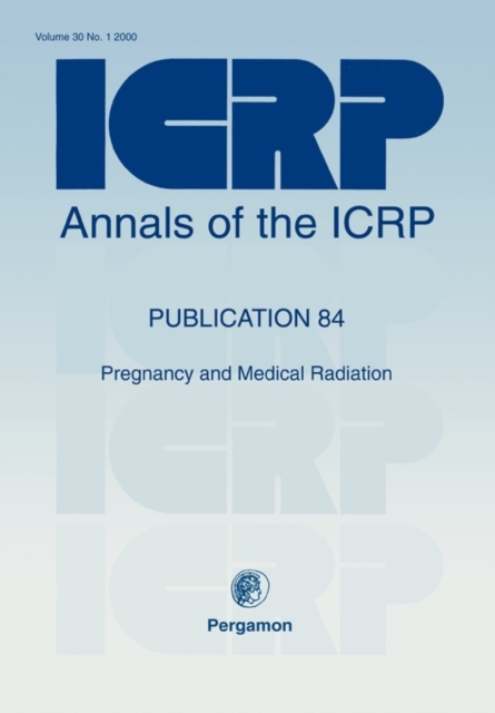 ICRP Publication 84 : Pregnancy and Medical Radiation, Paperback / softback Book