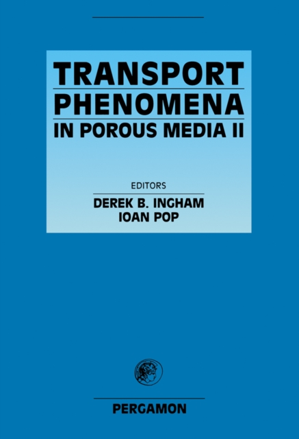 Transport Phenomena in Porous Media II, Hardback Book