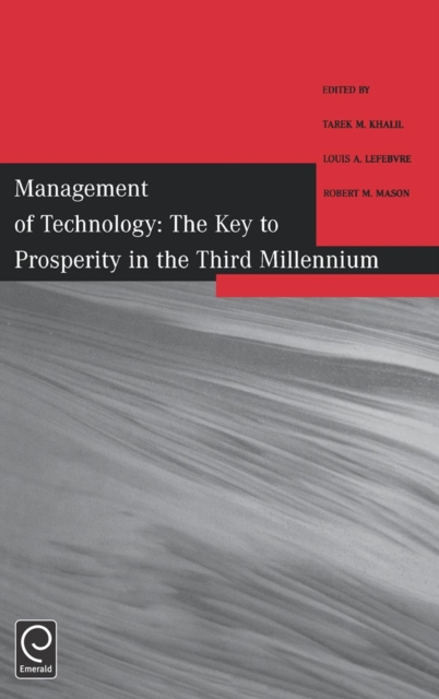Management of Technology : The Key to Prosperity in the Third Millennium - Selected Papers from the 9th International Conference on Management of Technology, Hardback Book